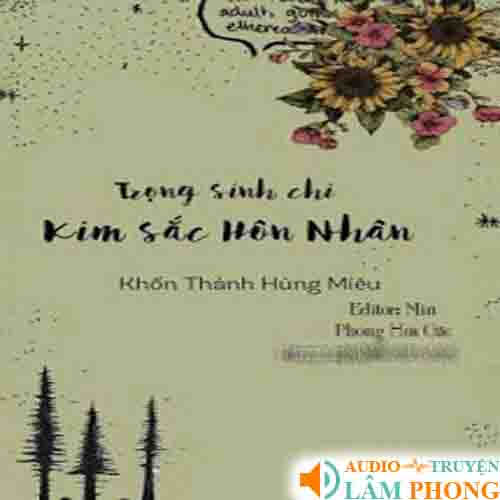 Audio Trọng Sinh Chi Kim Sắc Hôn Nhân