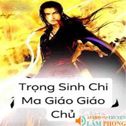 Audio Trọng Sinh Chỉ Ma Giáo Chủ