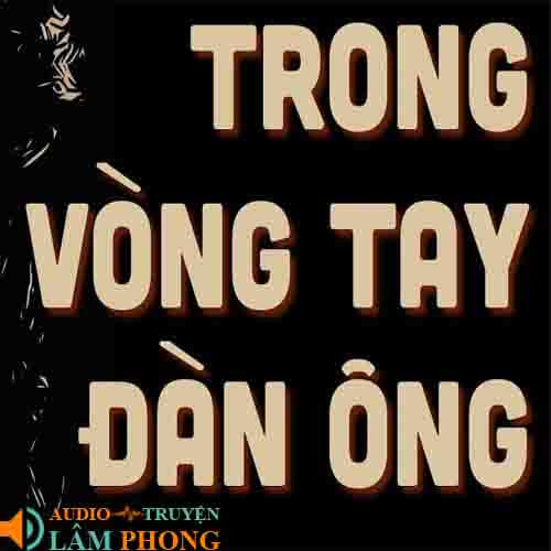 Audio Trong Vòng Tay Đàn Ông