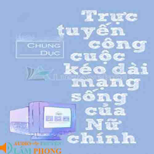 Audio Trực Tuyến Công Cuộc Kéo Dài Mạng Sống Của Nữ Chính