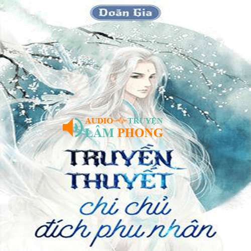 Audio Truyền Thuyết Chi Chủ Đích Phu Nhân