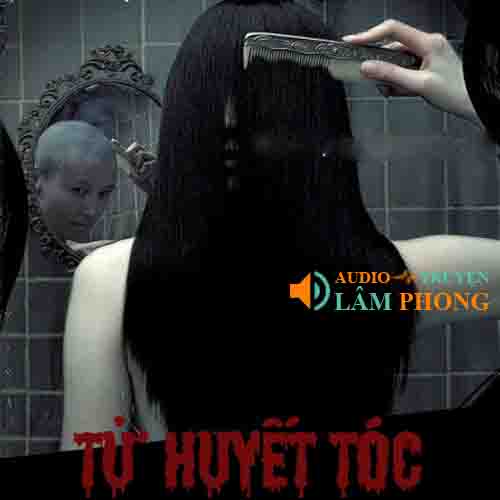 Audio Tử Huyết Tóc