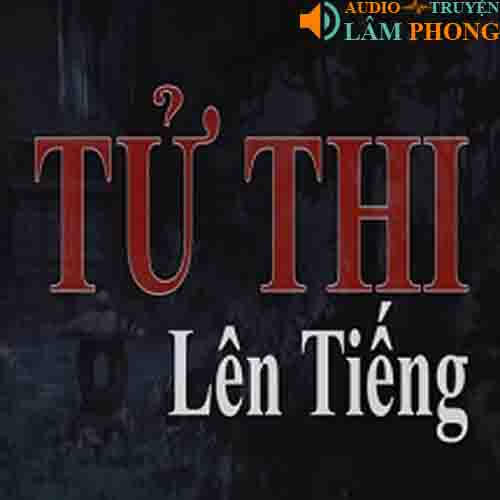 Audio Tử Thi Lên Tiếng