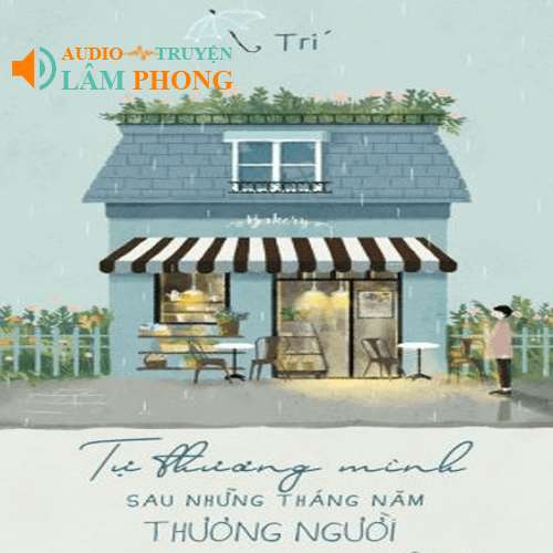 Audio Tự Thương Mình Sau Những Năm Tháng Thương Người