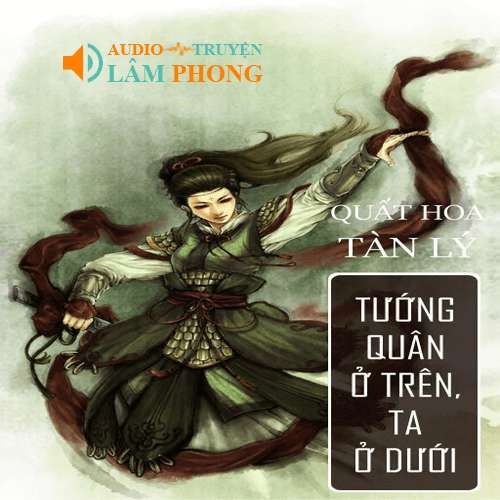 Audio Tướng Quân Ở Trên Ta Ở Dưới