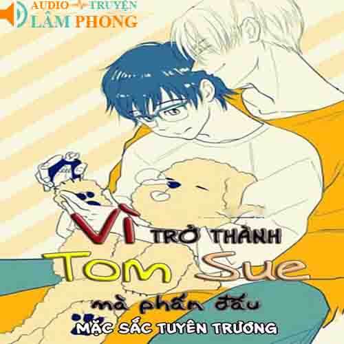 Audio Vì Trở Thành Tom Sue Mà Phấn Đấu