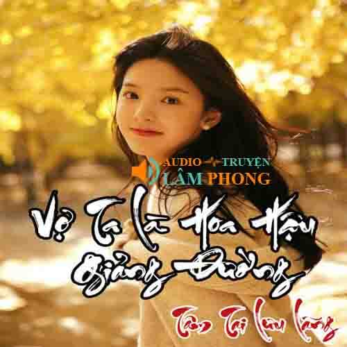 Audio Vợ ta là hoa hậu giảng đường