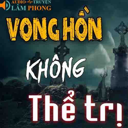 Audio Vong Hồn Không Thể Trị