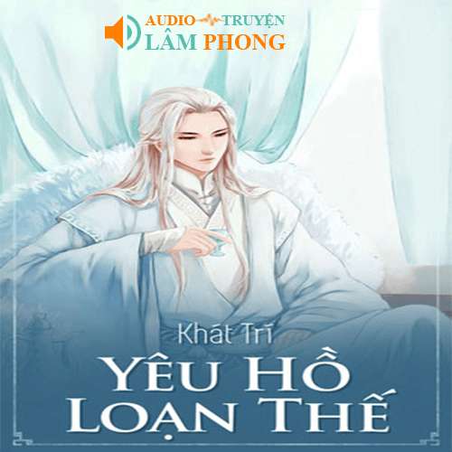 Audio Yêu Hồ Loạn Thế